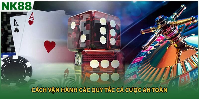 Cách vận hành các quy tắc cá cược an toàn